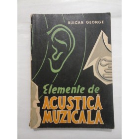 ELEMENTE DE ACUSTICA MUZICALA  -  BUICAN GEORGE